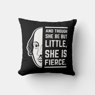 An Though She Be But Little She Is Fierce Quote Cushion