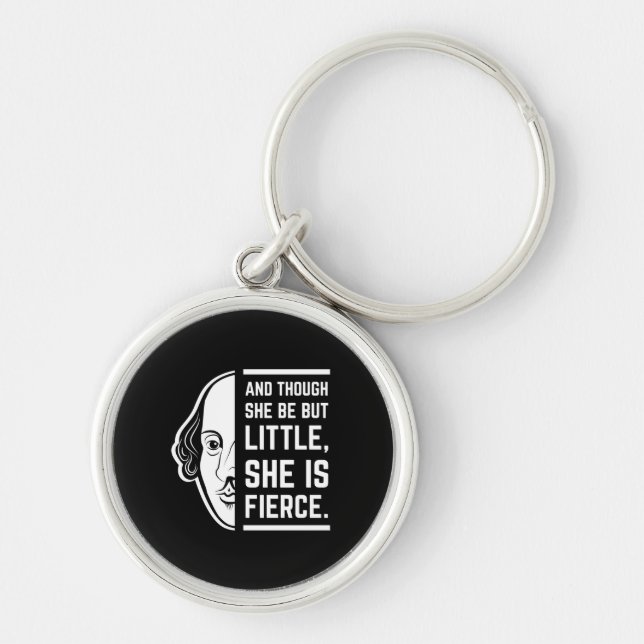 An Though She Be But Little She Is Fierce Quote Key Ring (Front)