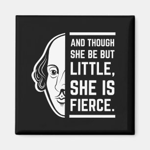 An Though She Be But Little She Is Fierce Quote Magnet