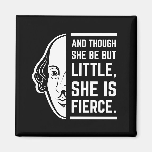 An Though She Be But Little She Is Fierce Quote Magnet (Front)
