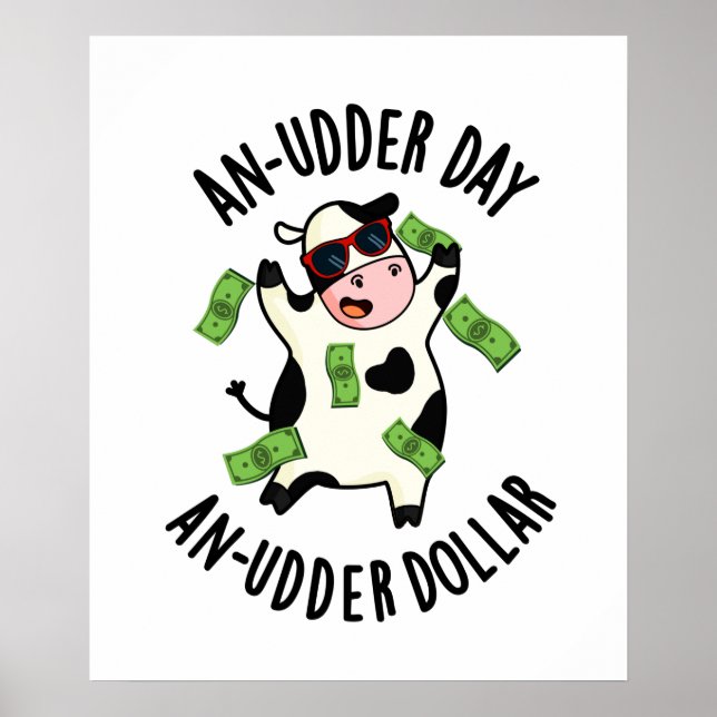 An Udder Day An Udder Dollar Cute Cow Pun Poster (Front)