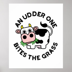 An Udder One Bites The Grass Funny Cow Pun Poster