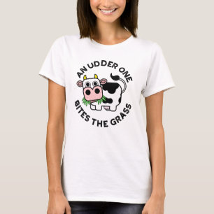 An Udder One Bites The Grass Funny Cow Pun  T-Shirt