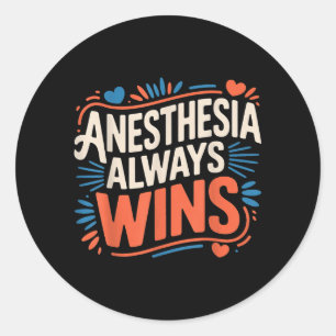 Anaesthesia Always Wins Anaesthesiologist Jokes _- Classic Round Sticker