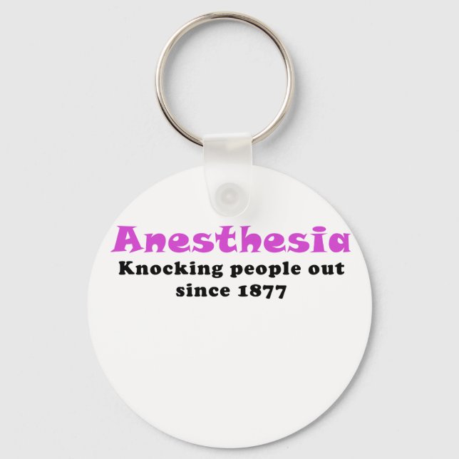 Anaesthesia Knocking People Out Since 1877 Key Ring (Front)