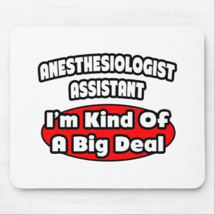 Anaesthesiologist Assistant .. Big Deal Mouse Pad