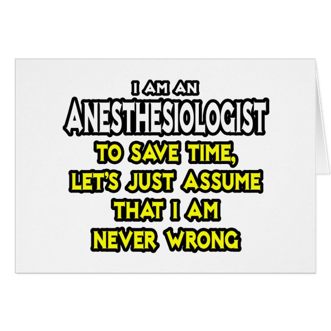 Anaesthesiologist...Assume I Am Never Wrong (Front Horizontal)