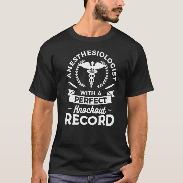 Anaesthesiologist With A Perfect Knockout Record T-Shirt (Front)