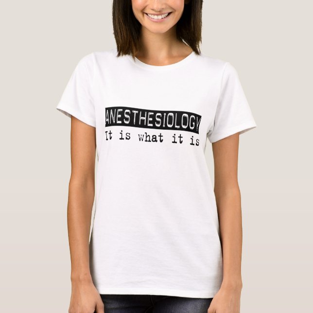 Anaesthesiology It Is T-Shirt (Front)