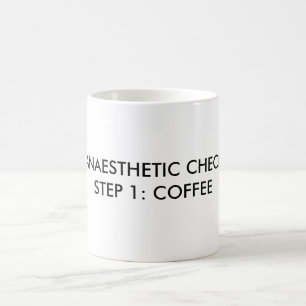 ANAESTHETIC CHECKSTEP 1: COFFEE MUG