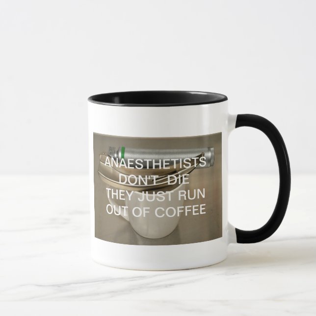 ANAESTHETISTS DON'T DIE THEY JUST RUN OUT OF COFFE MUG (Right)