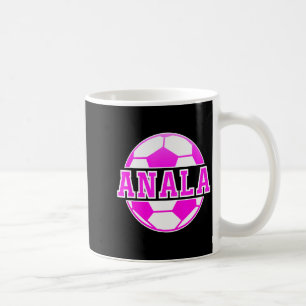 Anala Name Girls Soccer Play Football Sports Fan B Coffee Mug
