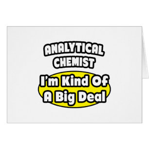 Analytical Chemist = Kind of a Big Deal