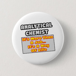Analytical Chemist...Way of Life 6 Cm Round Badge