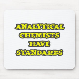 Analytical Chemists Have Standards Mouse Pad