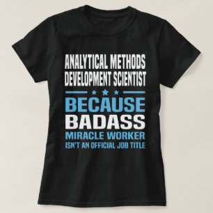 Analytical Methods Development Scientist T-Shirt