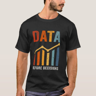 Analytical Thinking Data Before Decisions T-Shirt