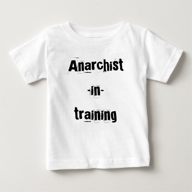 Anarchist-in-training Baby T-Shirt (Front)