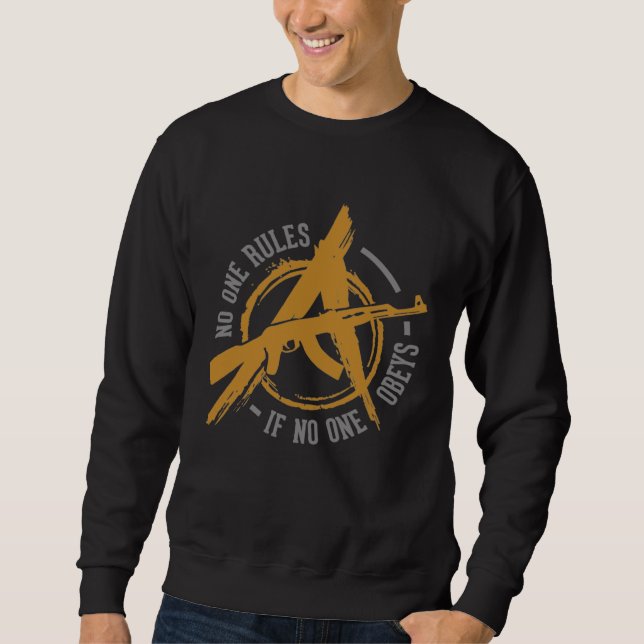 Anarchy u2013 No one determines if no one obes Sweatshirt (Front)