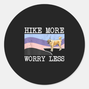 Anatolian shepherd dog hike more worry less classic round sticker