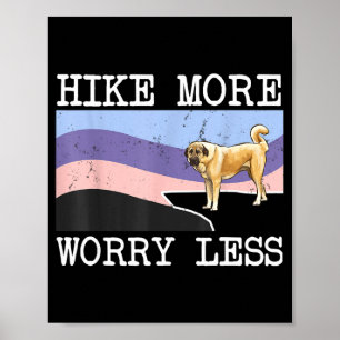 Anatolian shepherd dog hike more worry less poster