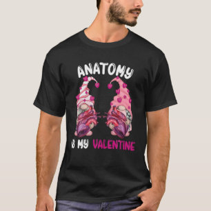 Anatomy Is My Valentine Nurse Med School Valentine T-Shirt