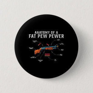 Anatomy Of A Fat Pew Pewer Funny Hunting Hunter 6 Cm Round Badge