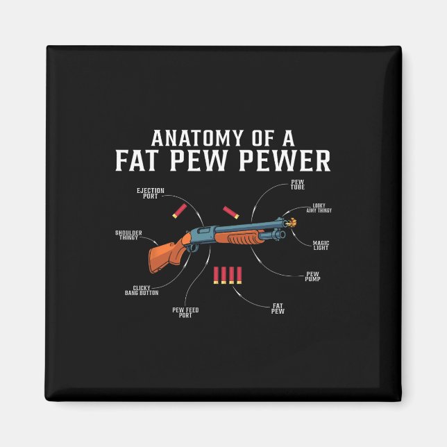 Anatomy Of A Fat Pew Pewer Funny Hunting Hunter  Magnet (Front)
