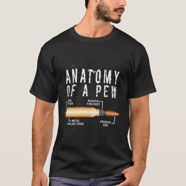 Anatomy Of A Pew Funny Bullet Pew Anatomy Professi T-Shirt (Front)