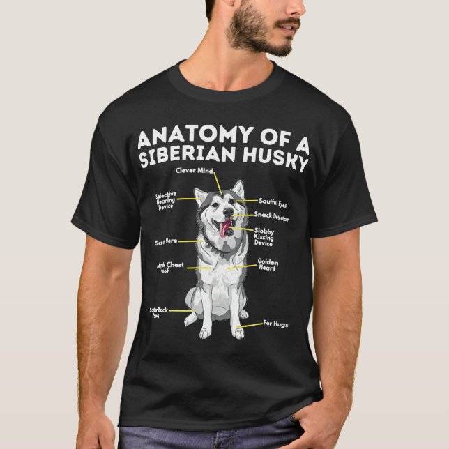 Anatomy Of A Siberian Husky   Funny Sibe Owner Dog T-Shirt (Front)