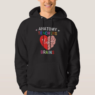 Anatomy Teachers Love Brains | Funny Science Hoodie