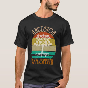 Ancestor Whisperer Genealogy T-Shirt