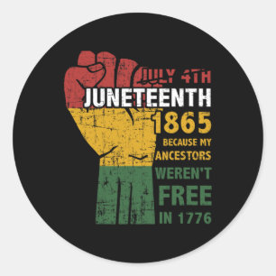 Ancestors Weren't Free In 1865 4th Of July Classic Round Sticker