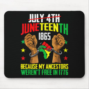 Ancestors weren't in 1776 juneteenth 1865 july 4th mouse pad
