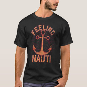 Anchor Nautical Sailor Skipper Feeling Nauti Sai T-Shirt