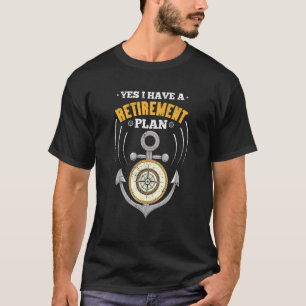 Anchor Retired Sailor Captain Retirement Plan Sai T-Shirt