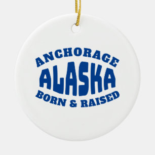 Anchorage Alaska Born and Raised Ceramic Ornament