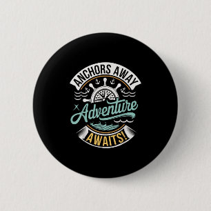 Anchors Away Adventure Awaits Nautical Design 6 Cm Round Badge