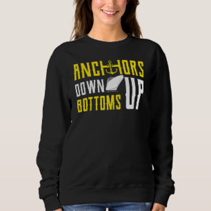 Anchors Down Bottoms Up Drinking And Sailing Boati Sweatshirt
