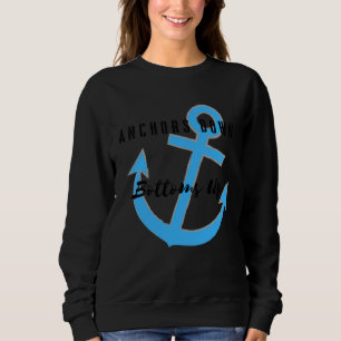 Anchors Down Bottoms Up Sweatshirt