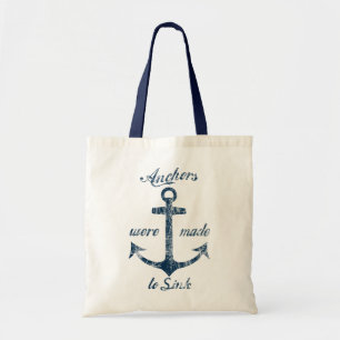 Anchors Were Made To Sink Tote Bag