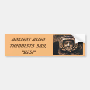 Ancient Alien Theorists, say Yes Bumper Sticker