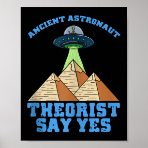 Ancient Astronaut Theorist Say Yes Alien Egyptian  Poster