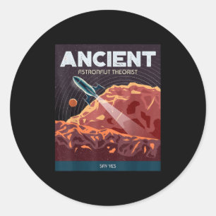 Ancient Astronaut Theorist Say Yes Alien Theorists Classic Round Sticker