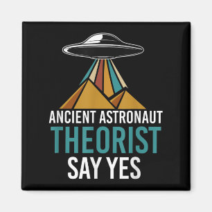Ancient Astronaut Theorist Say Yes Funny Ufo Alien Magnet