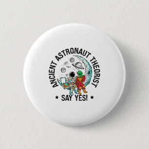 Ancient Astronaut Theorist Say Yes Space Ufo Alien 6 Cm Round Badge