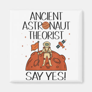 Ancient Astronaut Theorist Say Yes Space Ufo Alien Magnet