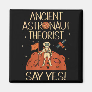 Ancient Astronaut Theorist Say Yes Space Ufo Alien Magnet