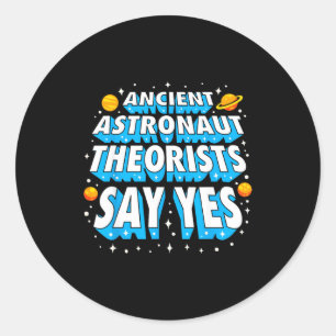 Ancient Astronaut Theorists Funny Outer Space Gala Classic Round Sticker