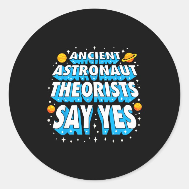 Ancient Astronaut Theorists Funny Outer Space Gala Classic Round Sticker (Front)